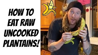 How To Eat Raw Uncooked Plantains - The Raw Advantage