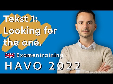 Engels Examen HAVO 2022 Tijdvak 1 Tekst 1: Looking for the one Engels Examen HAVO 2022 Tijdvak 1 Tekst 1: Looking for the one